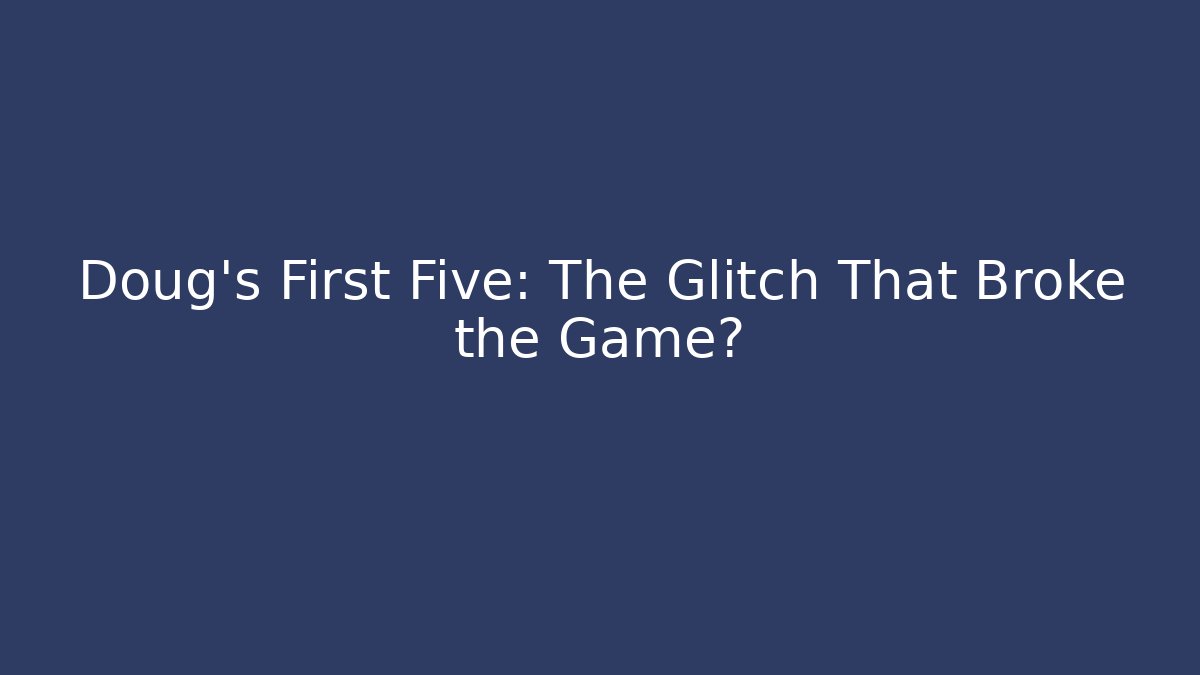 Doug's First Five: The Glitch That Broke the Game? - Create More Assets