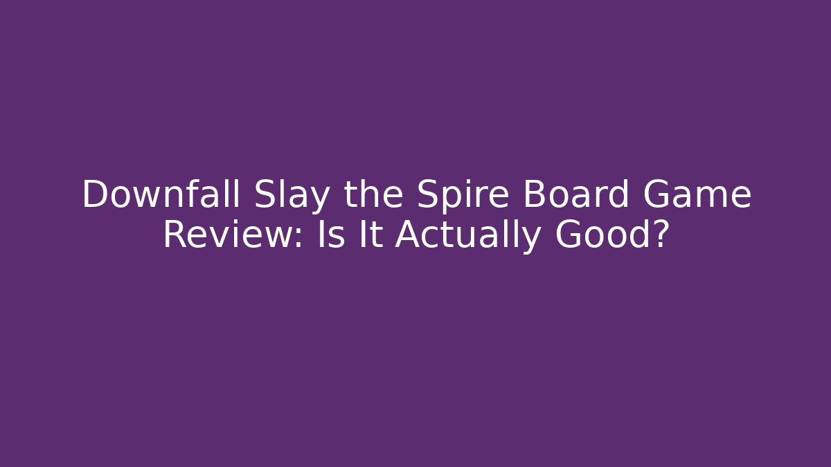 Downfall Slay the Spire Board Game Review: Is It Actually Good?