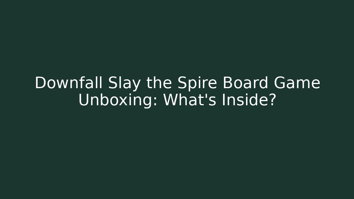 Downfall Slay the Spire Board Game Unboxing: What's Inside?
