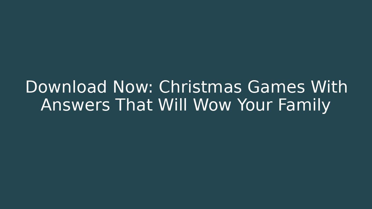 Download Now: Christmas Games With Answers That Will Wow Your Family