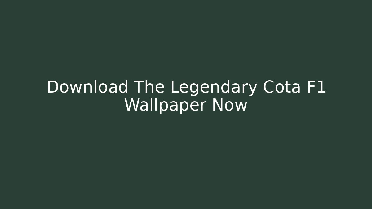 Download The Legendary Cota F1 Wallpaper Now