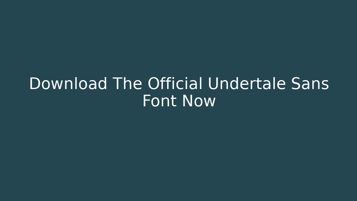 Download The Official Undertale Sans Font Now