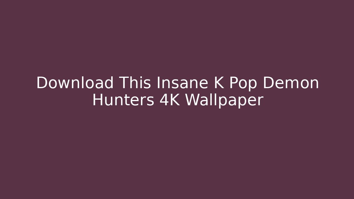 Download This Insane K Pop Demon Hunters 4K Wallpaper