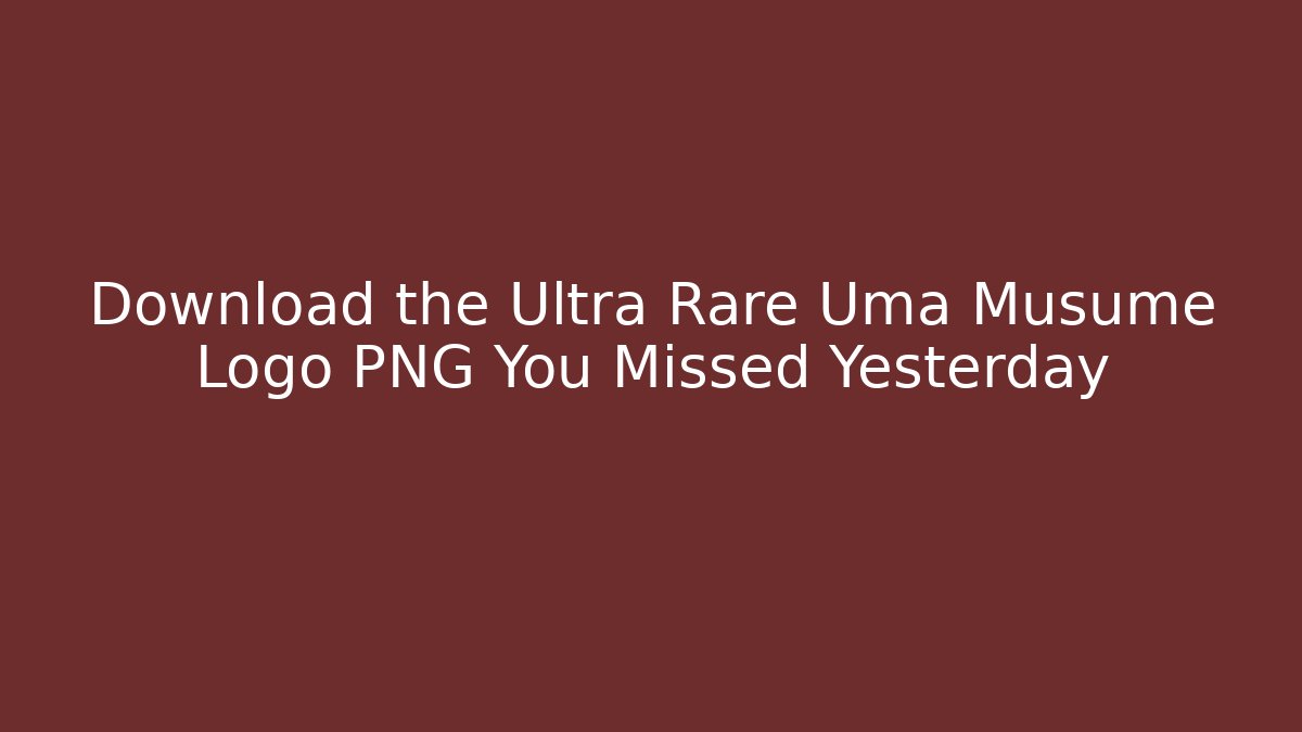 Download the Ultra Rare Uma Musume Logo PNG You Missed Yesterday