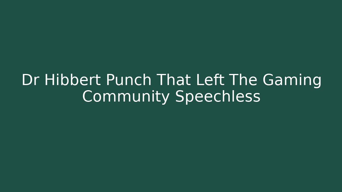 Dr Hibbert Punch That Left The Gaming Community Speechless - Create More Assets