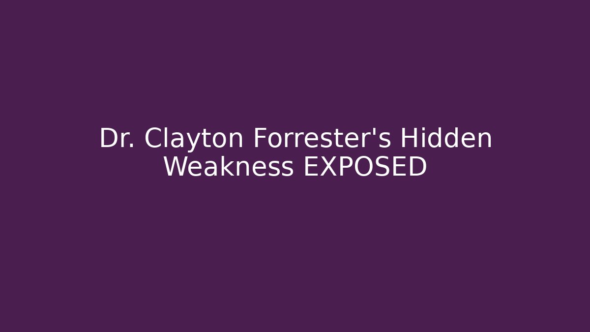Dr. Clayton Forrester's Hidden Weakness EXPOSED