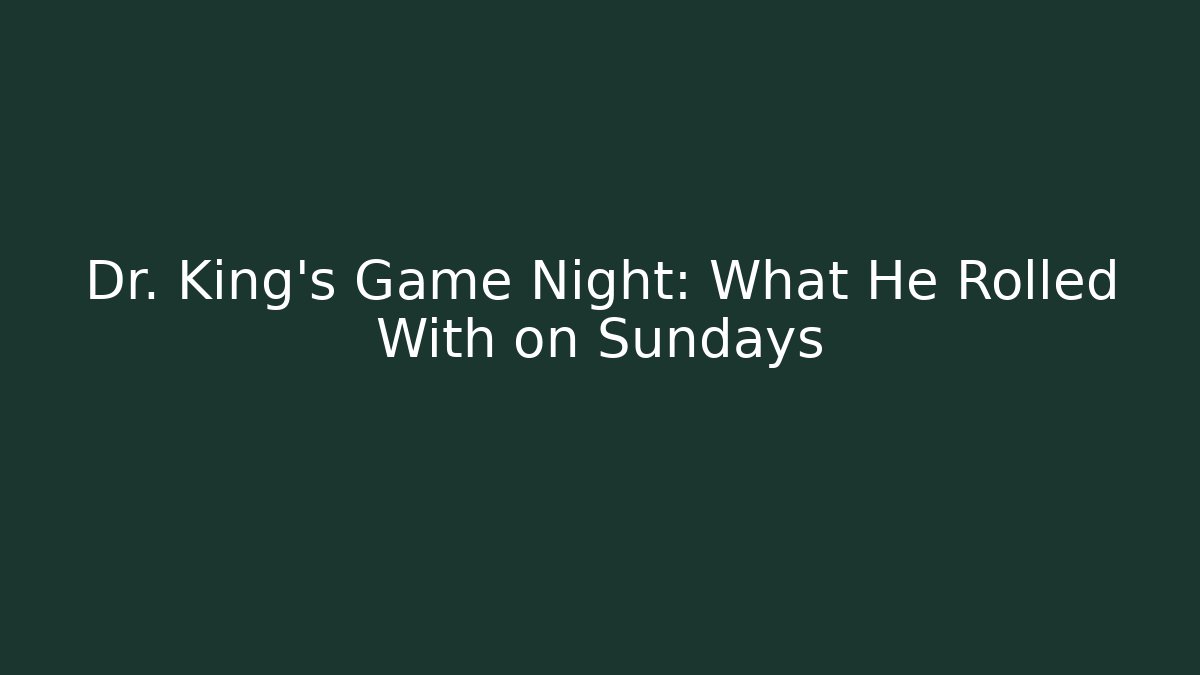 Dr. King's Game Night: What He Rolled With on Sundays