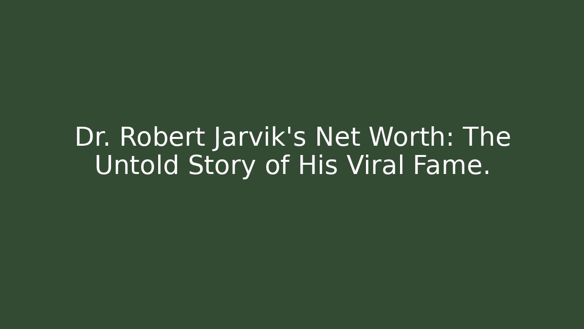Dr. Robert Jarvik's Net Worth: The Untold Story of His Viral Fame.