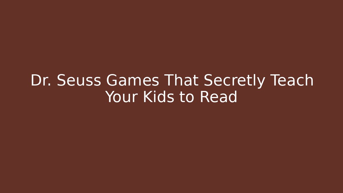 Dr. Seuss Games That Secretly Teach Your Kids to Read