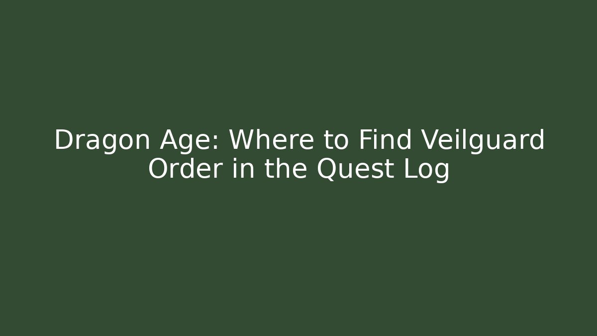 Dragon Age: Where to Find Veilguard Order in the Quest Log