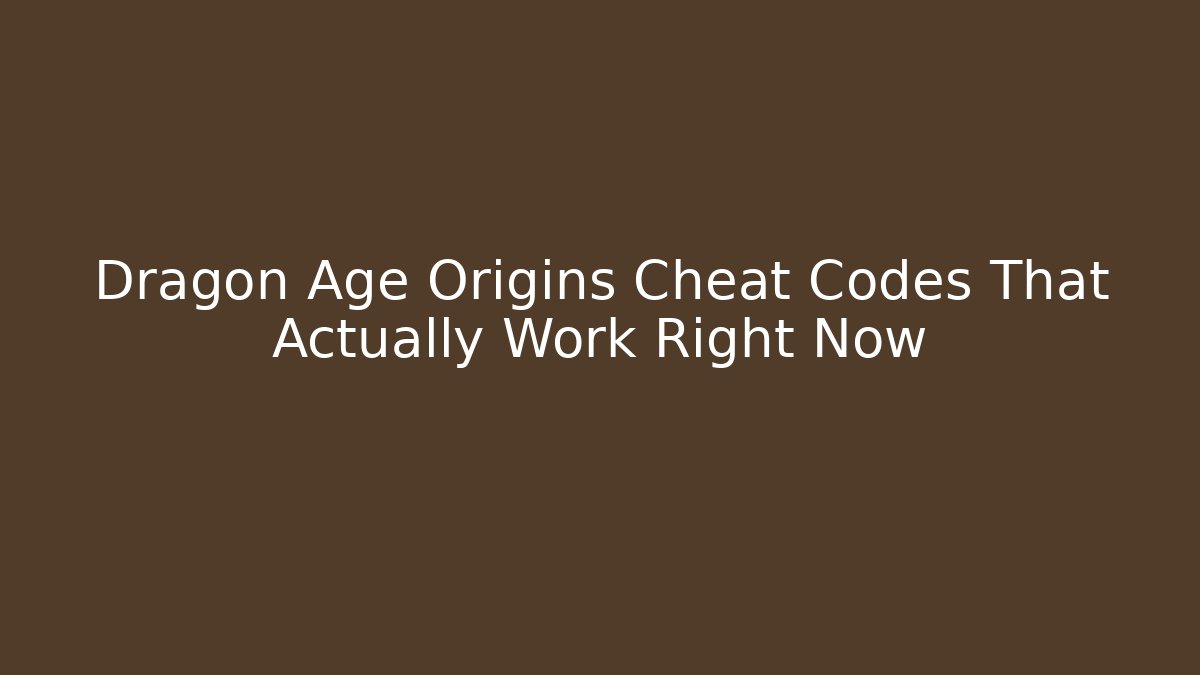 Dragon Age Origins Cheat Codes That Actually Work Right Now - Create More Assets