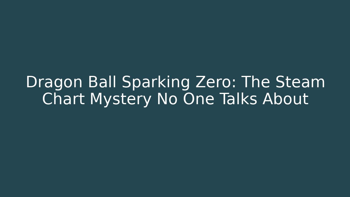 Dragon Ball Sparking Zero: The Steam Chart Mystery No One Talks About