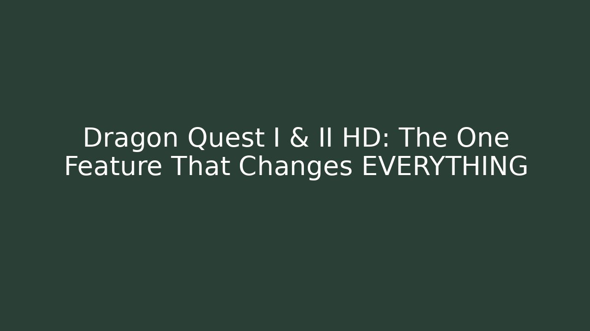 Dragon Quest I & II HD: The One Feature That Changes EVERYTHING - Create More Assets