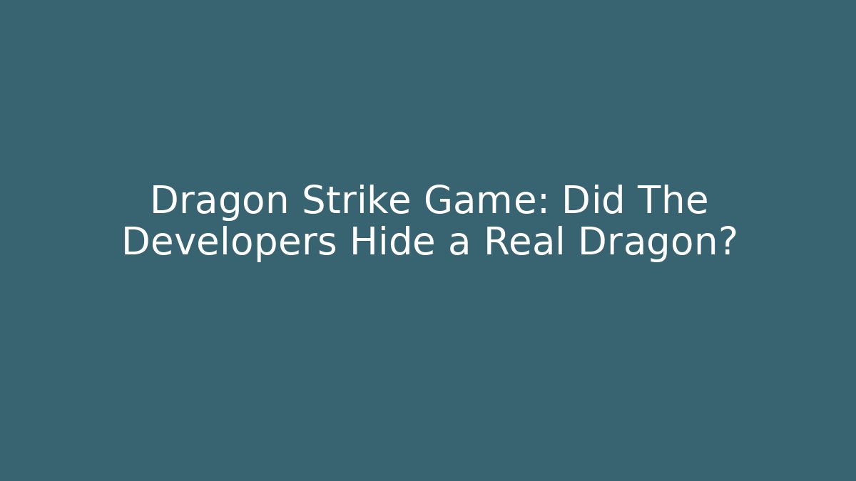 Dragon Strike Game: Did The Developers Hide a Real Dragon? - Create More Assets
