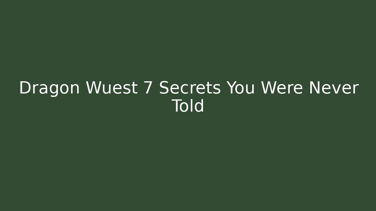 Dragon Wuest 7 Secrets You Were Never Told