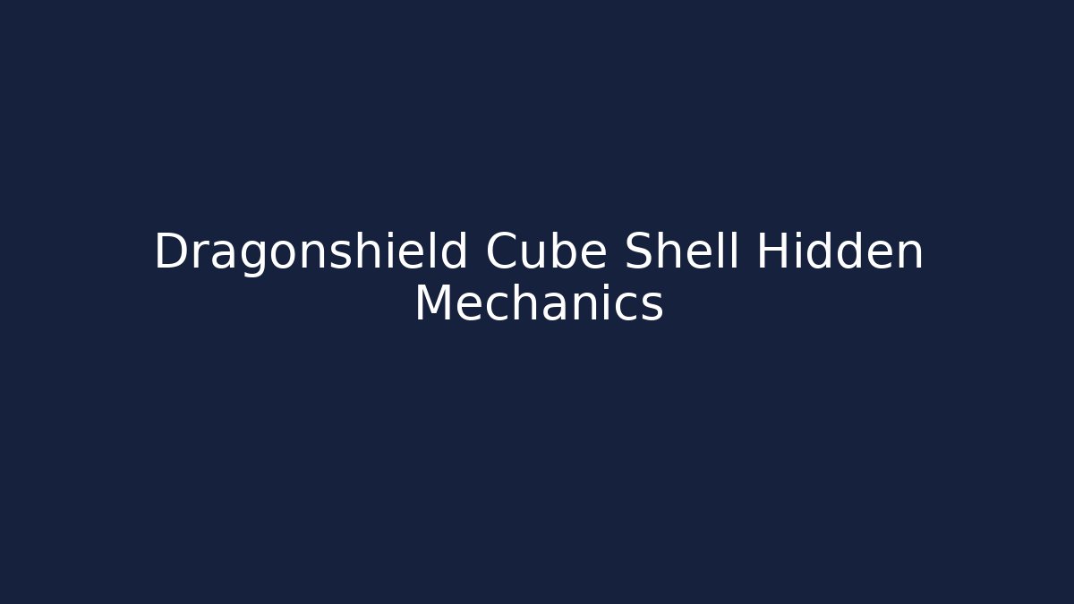 Dragonshield Cube Shell Hidden Mechanics - Create More Assets
