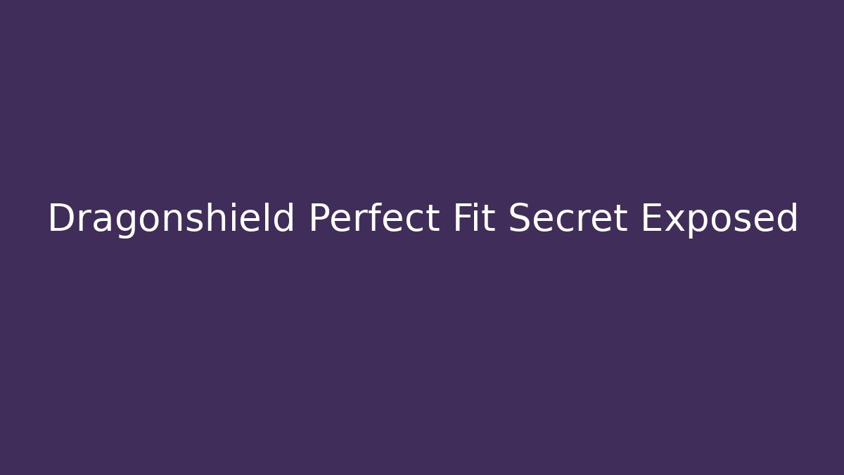 Dragonshield Perfect Fit Secret Exposed