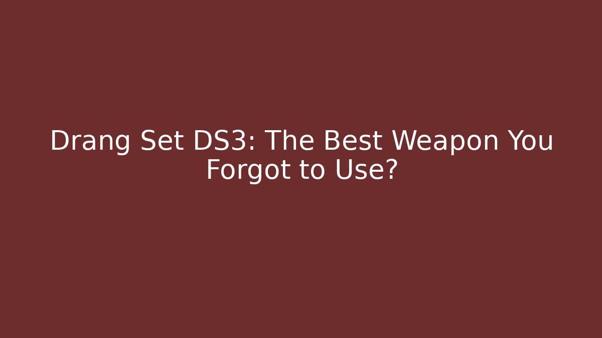 Drang Set DS3: The Best Weapon You Forgot to Use?