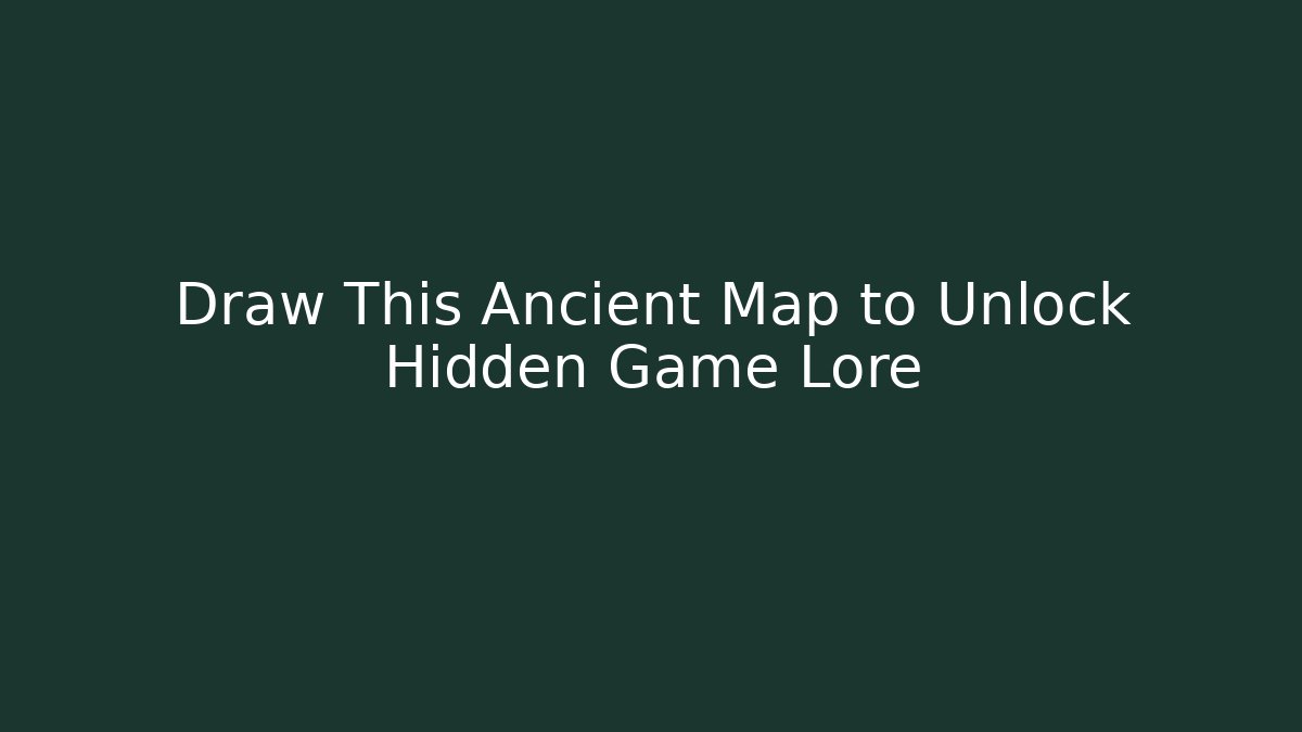 Draw This Ancient Map to Unlock Hidden Game Lore