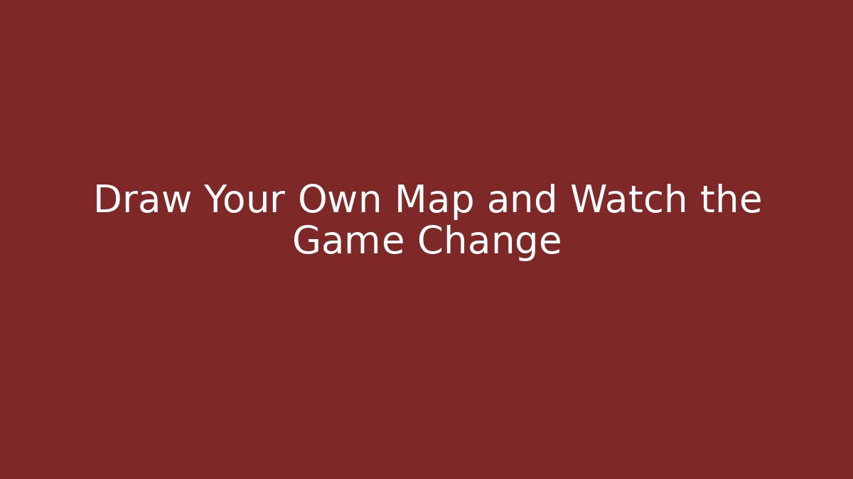 Draw Your Own Map and Watch the Game Change - Create More Assets