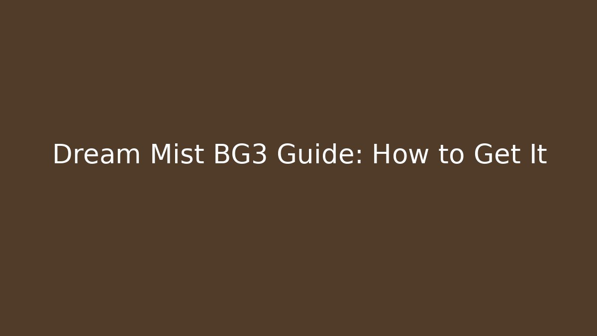 Dream Mist BG3 Guide: How to Get It
