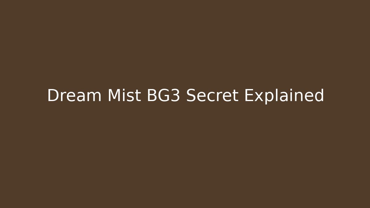 Dream Mist BG3 Secret Explained