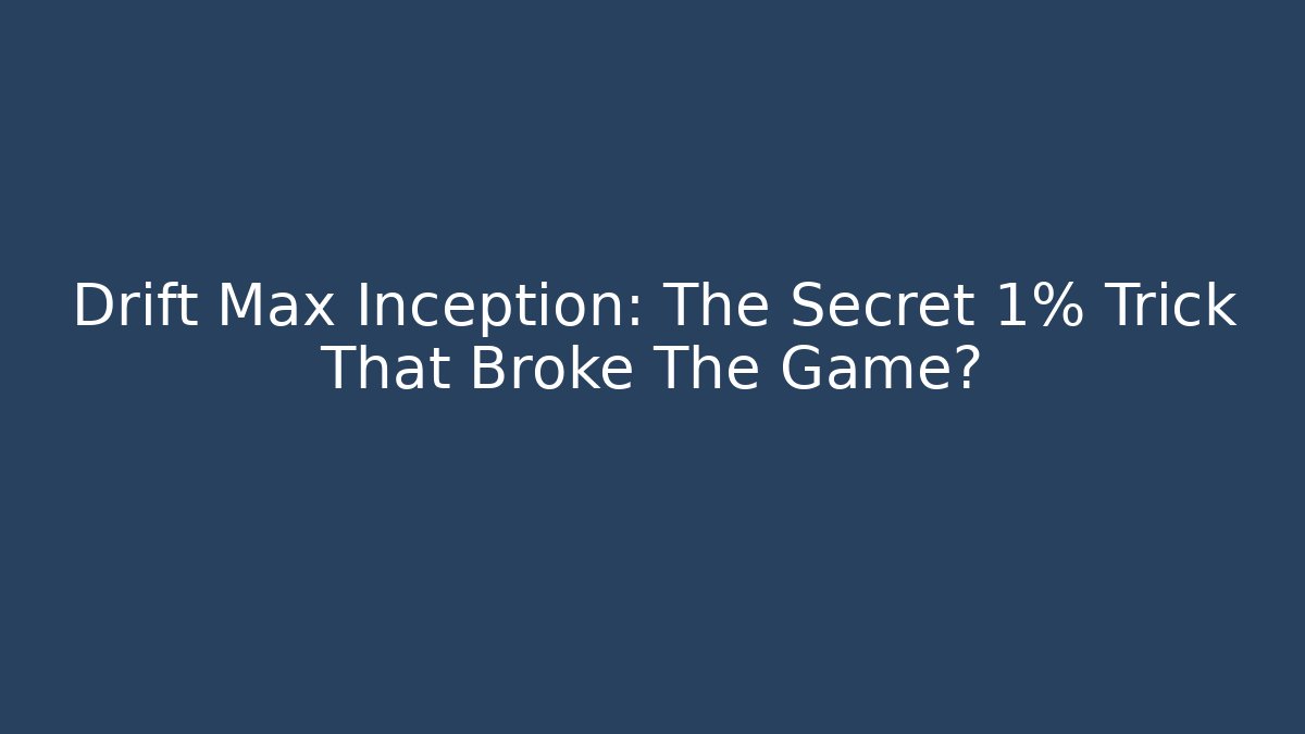 Drift Max Inception: The Secret 1% Trick That Broke The Game?