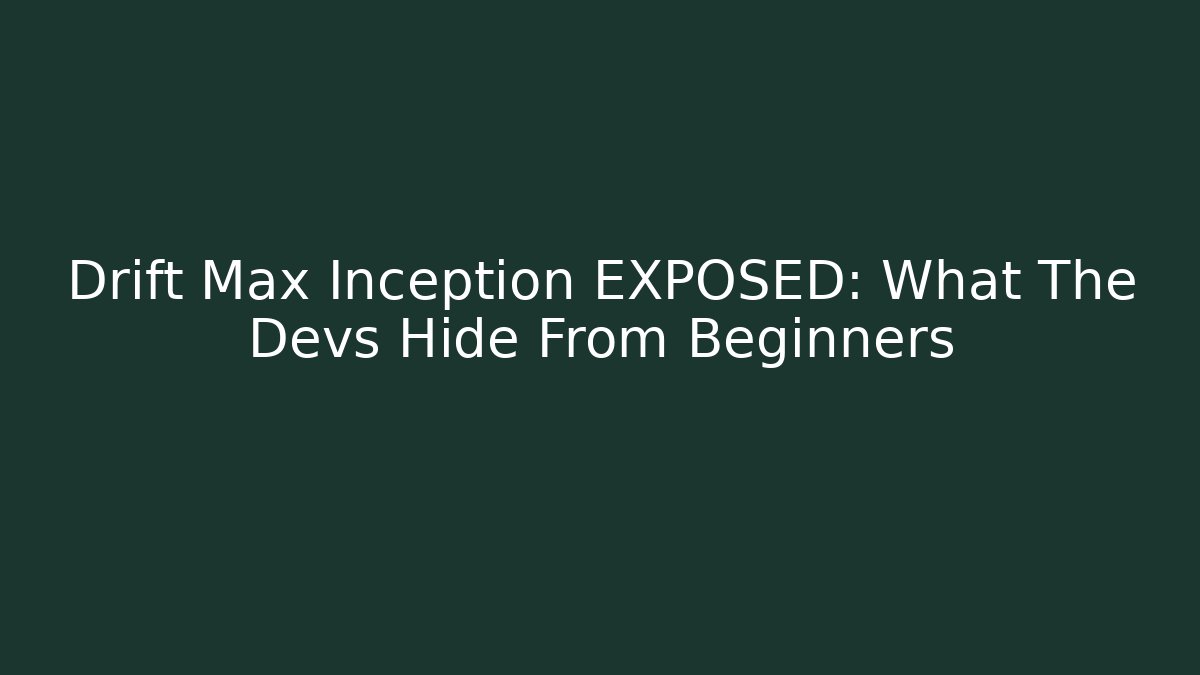 Drift Max Inception EXPOSED: What The Devs Hide From Beginners - Create More Assets