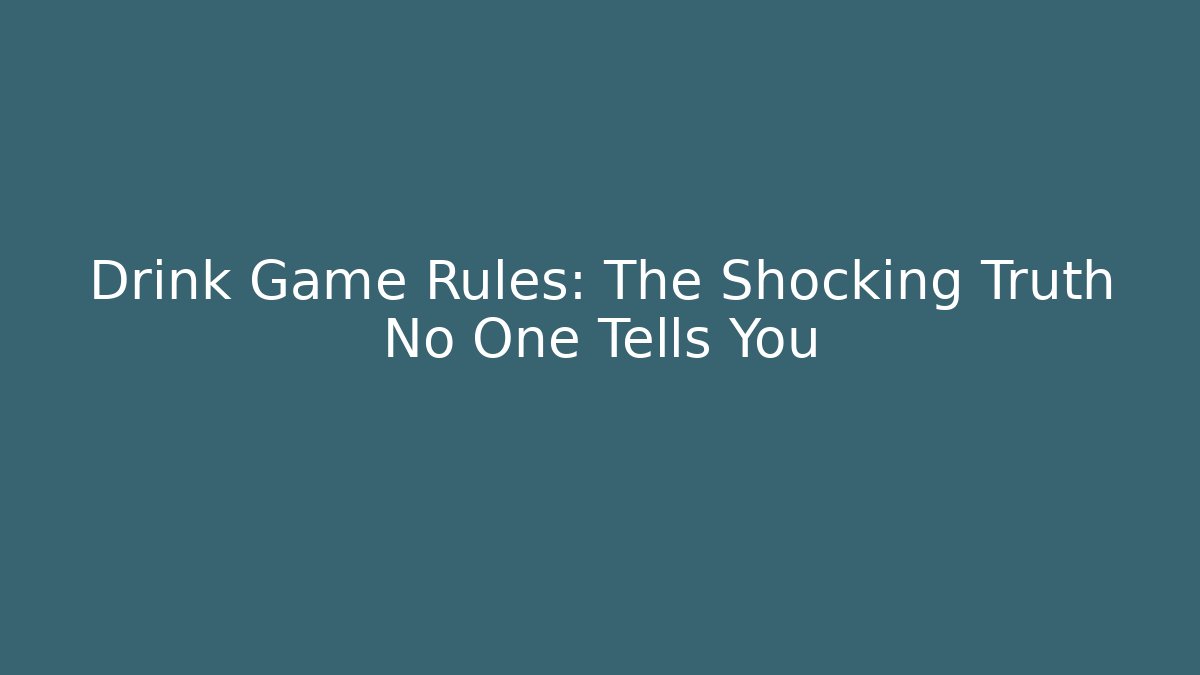 Drink Game Rules: The Shocking Truth No One Tells You - Create More Assets