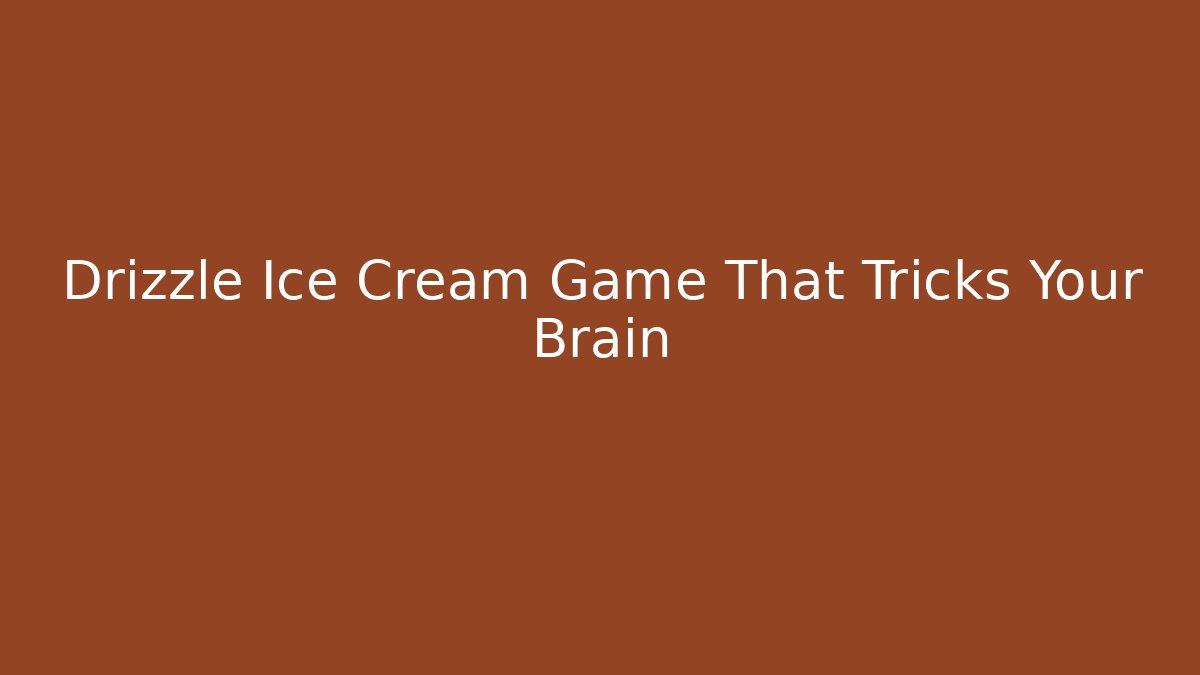 Drizzle Ice Cream Game That Tricks Your Brain