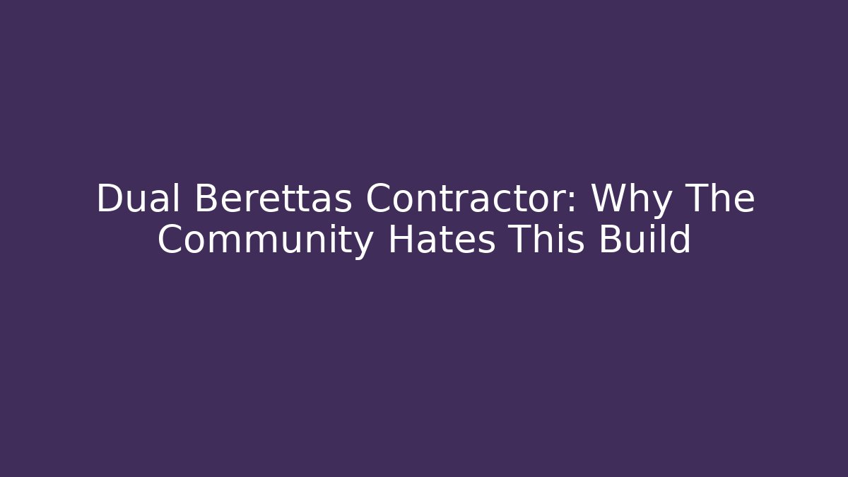 Dual Berettas Contractor: Why The Community Hates This Build - Create More Assets