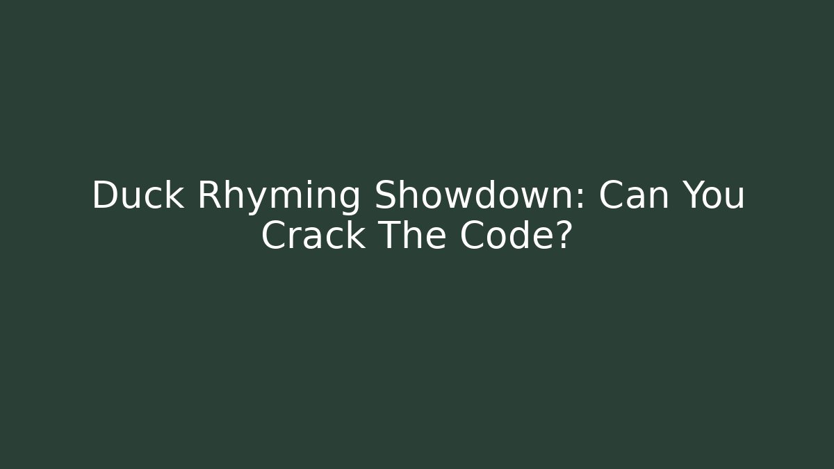 Duck Rhyming Showdown: Can You Crack The Code?