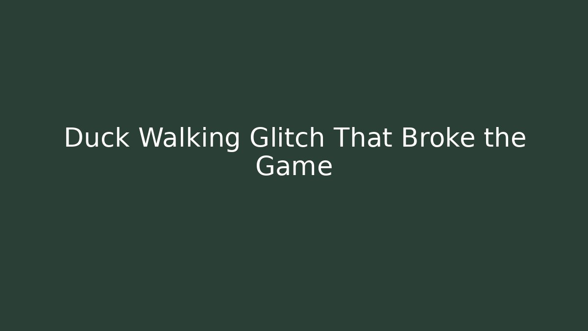 Duck Walking Glitch That Broke the Game - Create More Assets