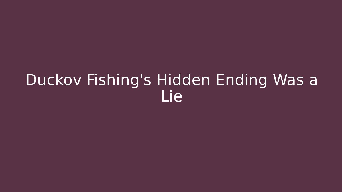 Duckov Fishing's Hidden Ending Was a Lie