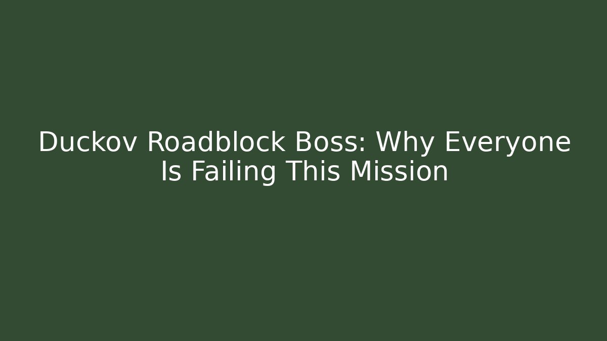 Duckov Roadblock Boss: Why Everyone Is Failing This Mission