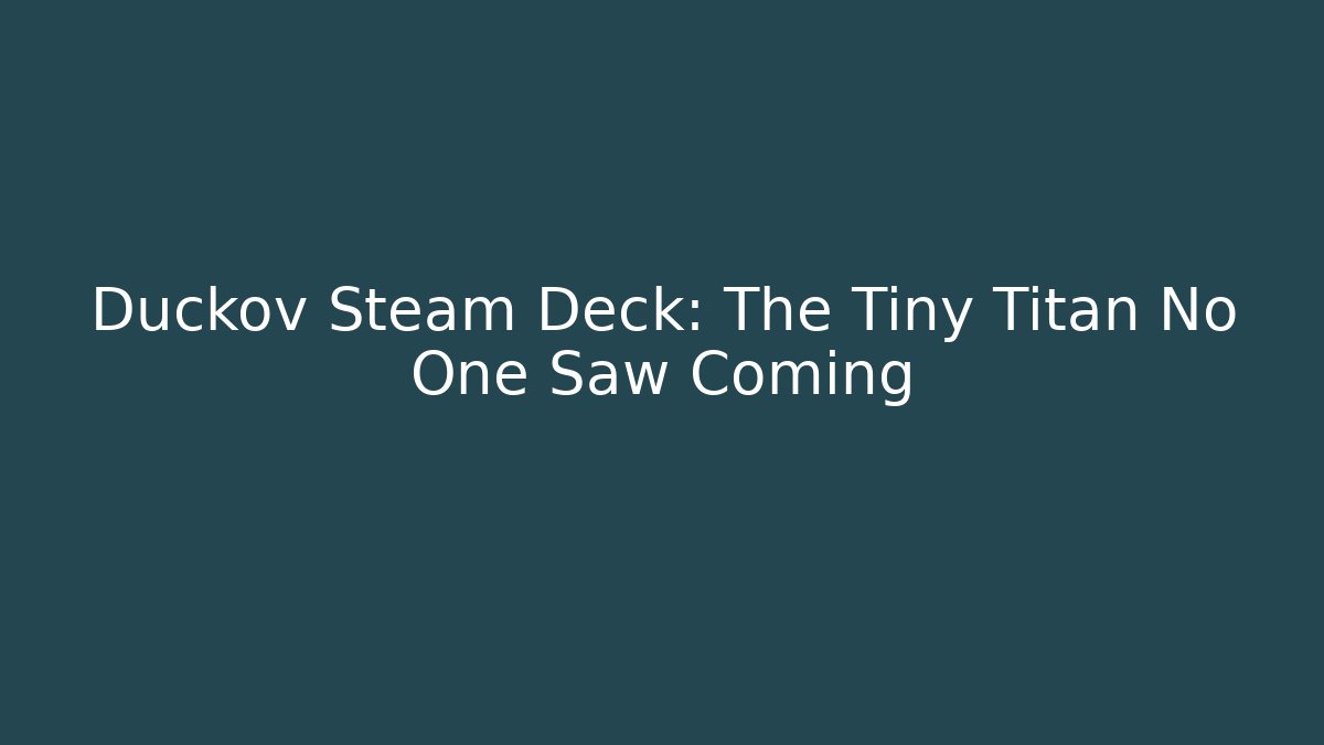 Duckov Steam Deck: The Tiny Titan No One Saw Coming