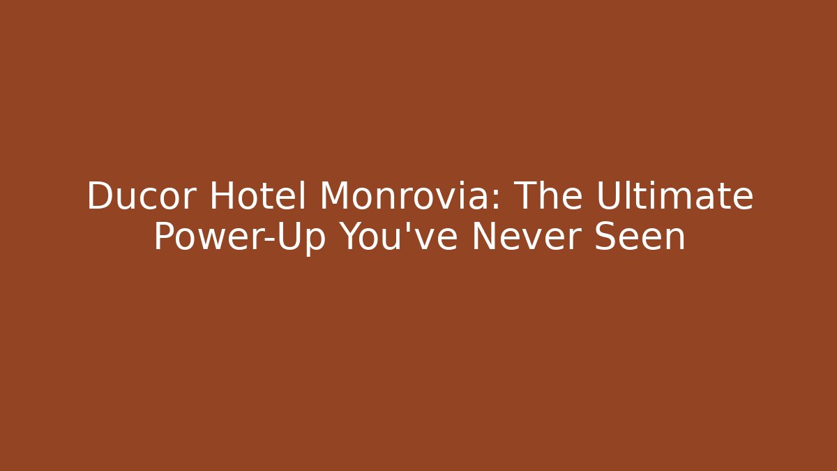 Ducor Hotel Monrovia: The Ultimate Power-Up You've Never Seen