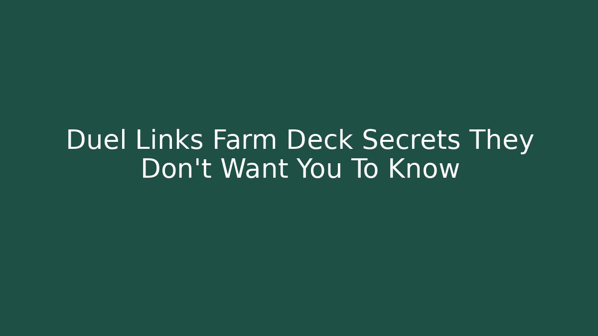 Duel Links Farm Deck Secrets They Don’t Want You To Know