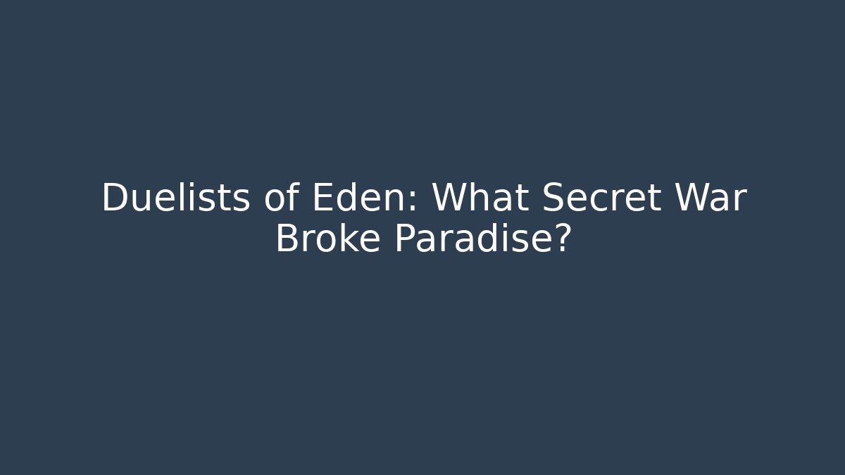 Duelists of Eden: What Secret War Broke Paradise?