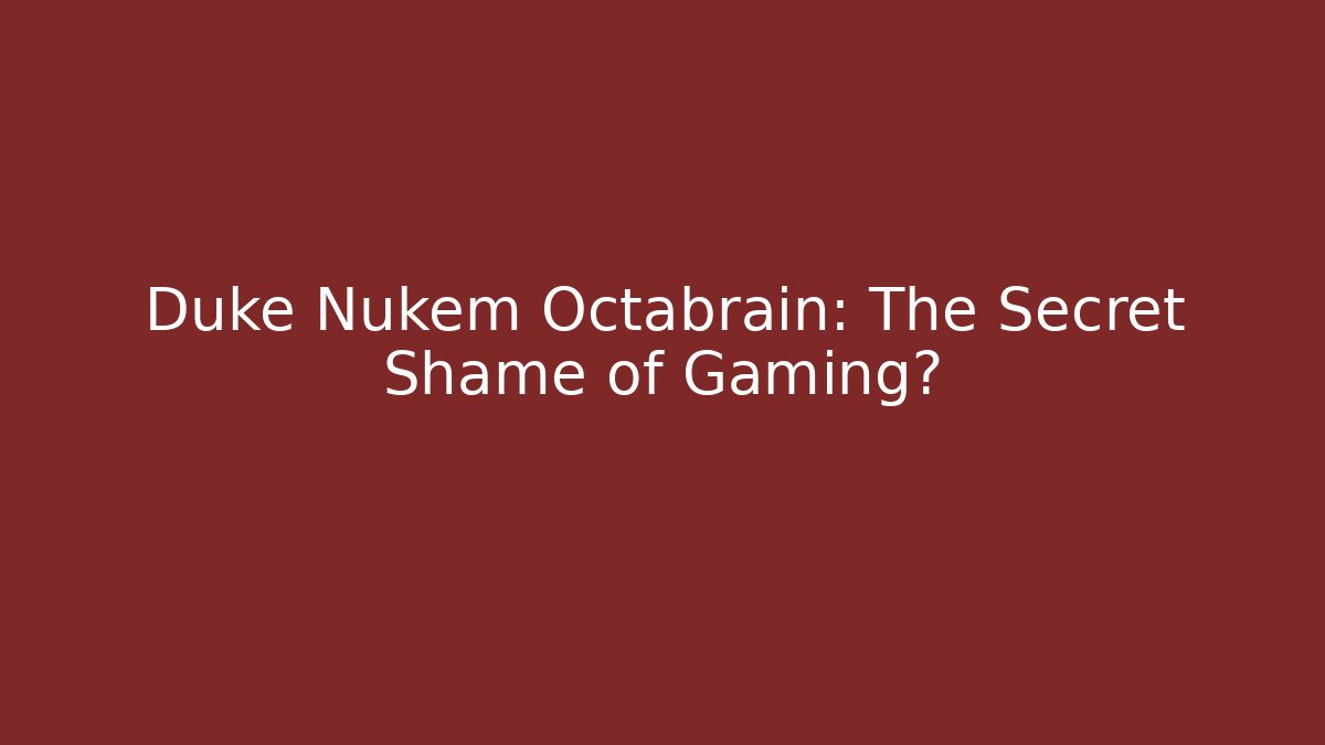 Duke Nukem Octabrain: The Secret Shame of Gaming?
