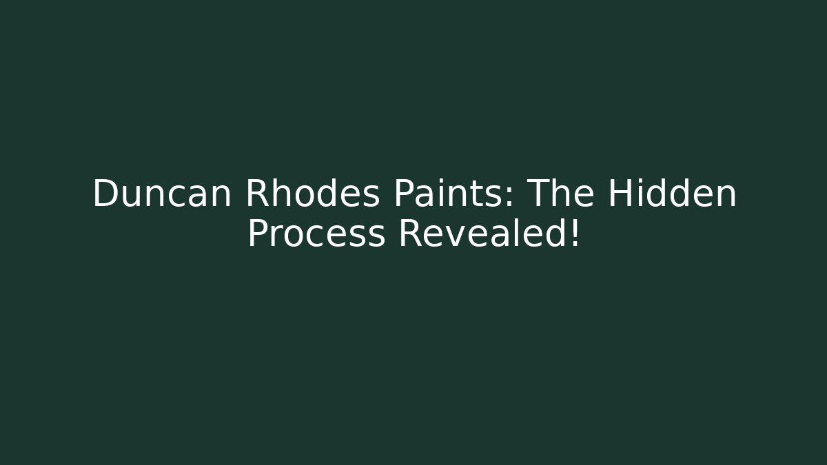 Duncan Rhodes Paints: The Hidden Process Revealed!