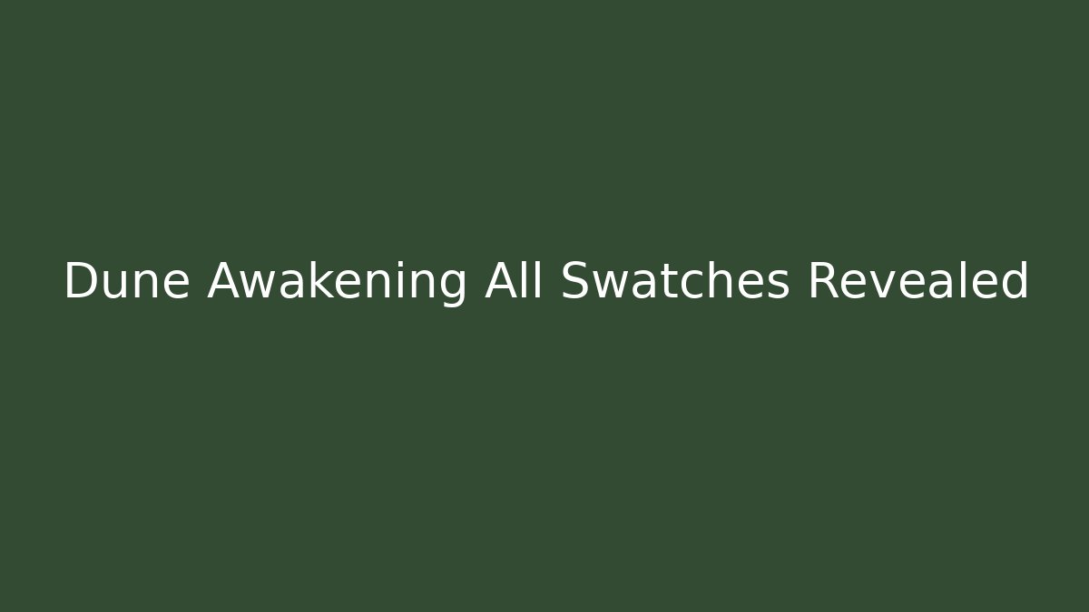 Dune Awakening All Swatches Revealed
