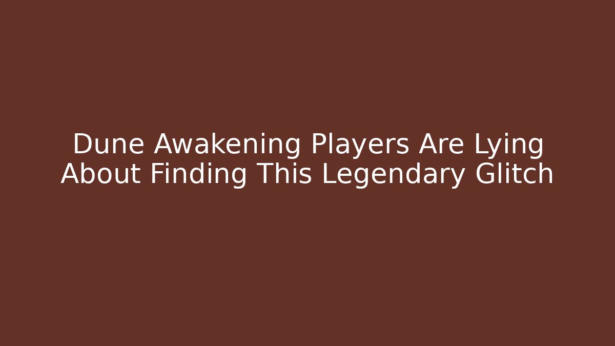 Dune Awakening Players Are Lying About Finding This Legendary Glitch