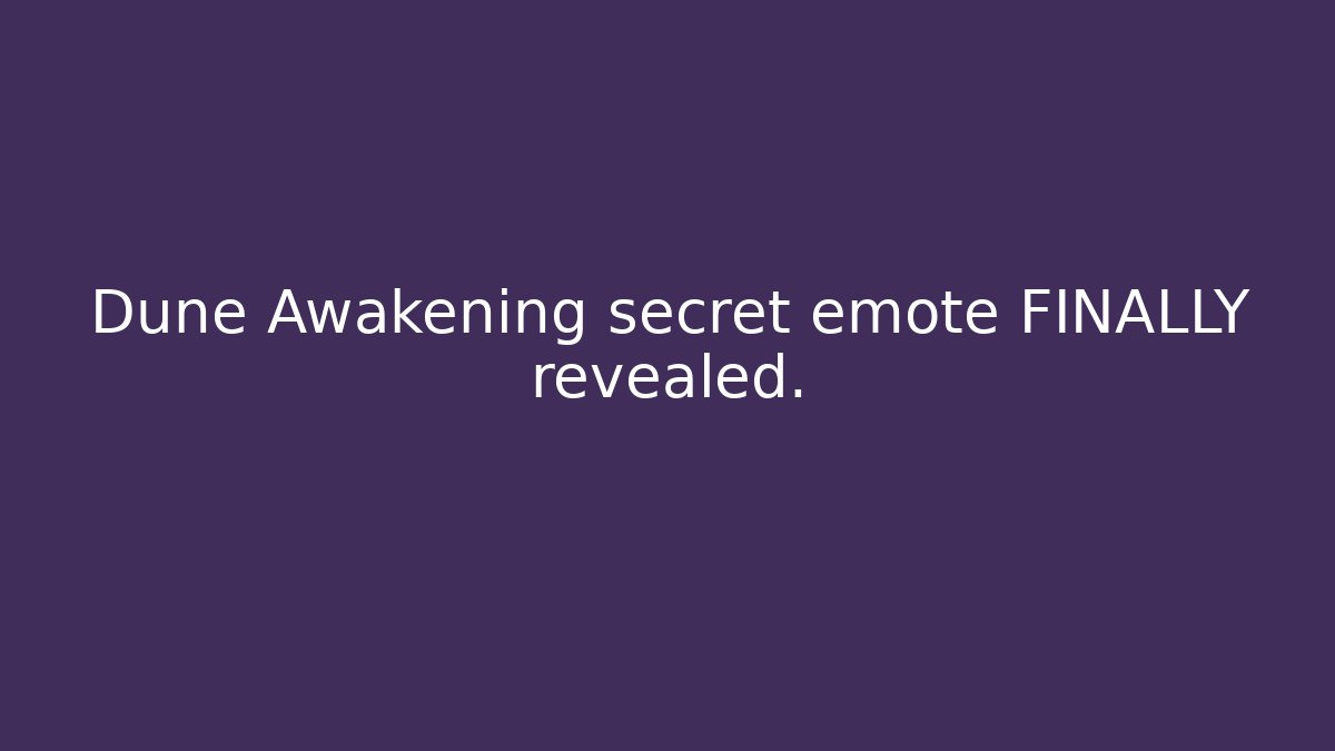 Dune Awakening secret emote FINALLY revealed.