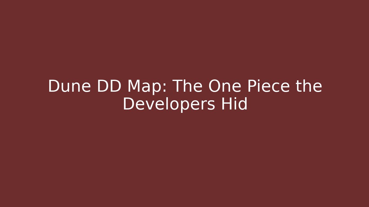 Dune DD Map: The One Piece the Developers Hid