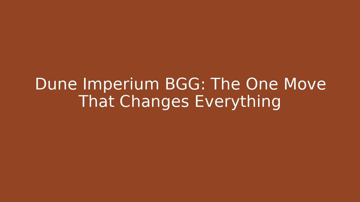 Dune Imperium BGG: The One Move That Changes Everything