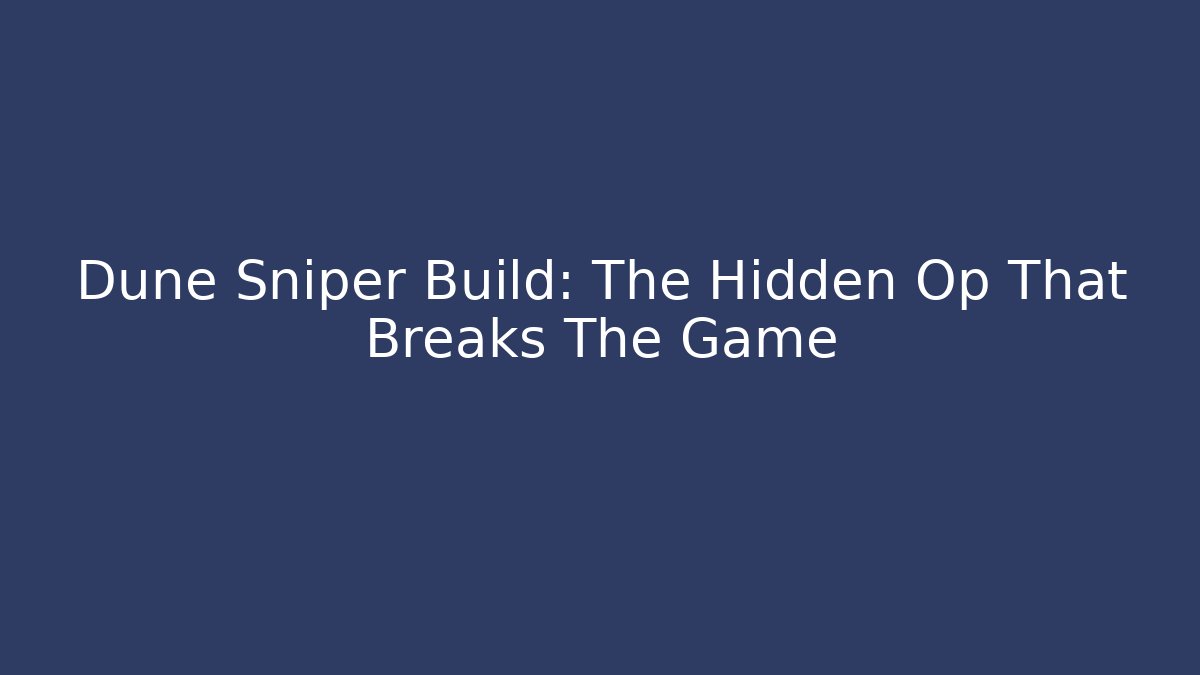 Dune Sniper Build: The Hidden Op That Breaks The Game