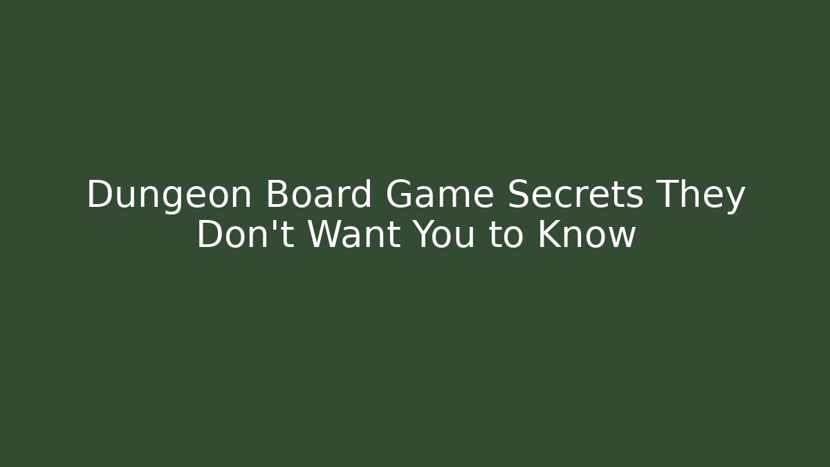 Dungeon Board Game Secrets They Don’t Want You to Know