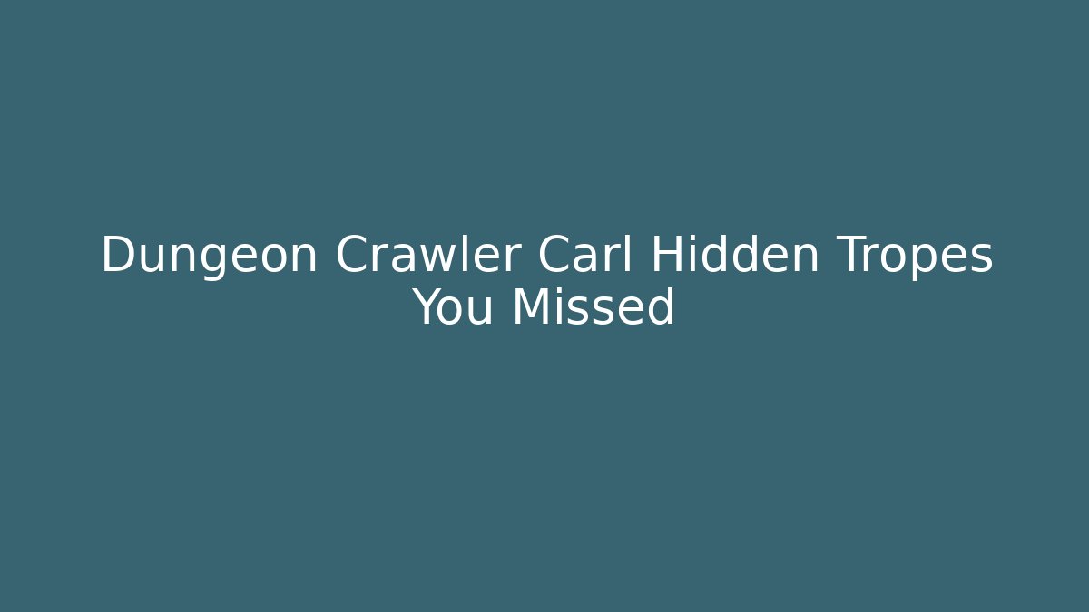 Dungeon Crawler Carl Hidden Tropes You Missed