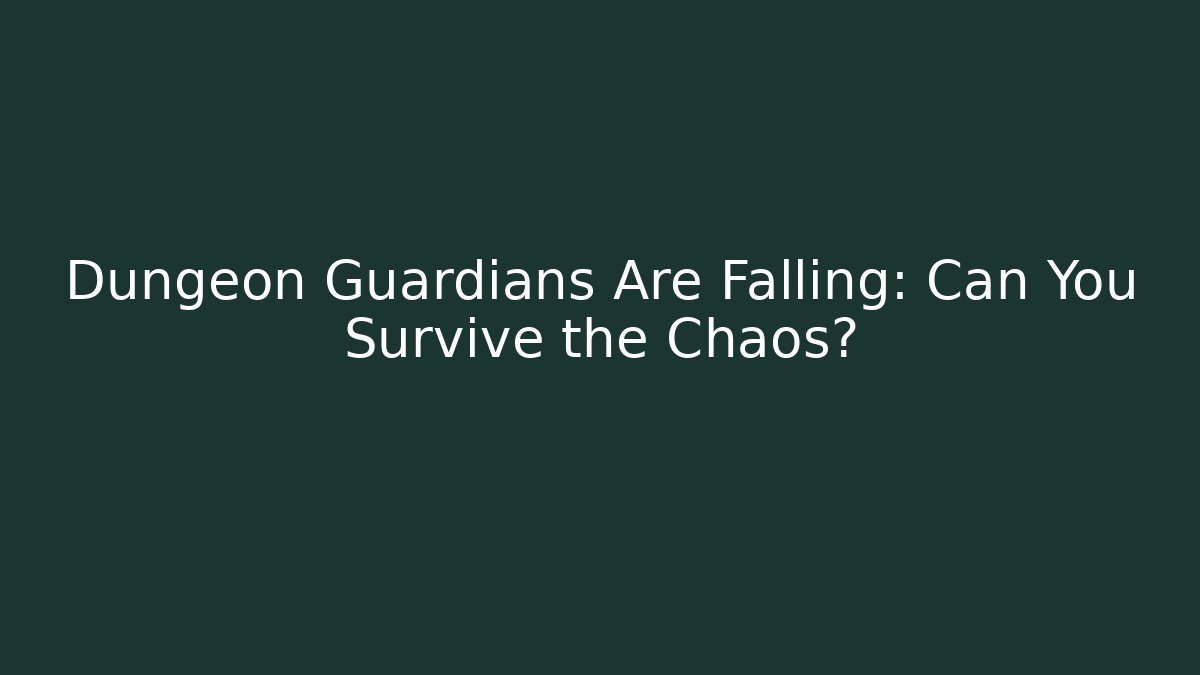 Dungeon Guardians Are Falling: Can You Survive the Chaos? - Create More Assets